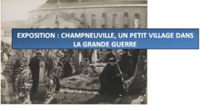 EXPOSITION : CHAMPNEUVILLE, UN PETIT VILLAGE DANS LA GRANDE GUERRE